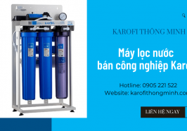 Những điều cần biết về máy lọc nước Karofi bán công nghiệp